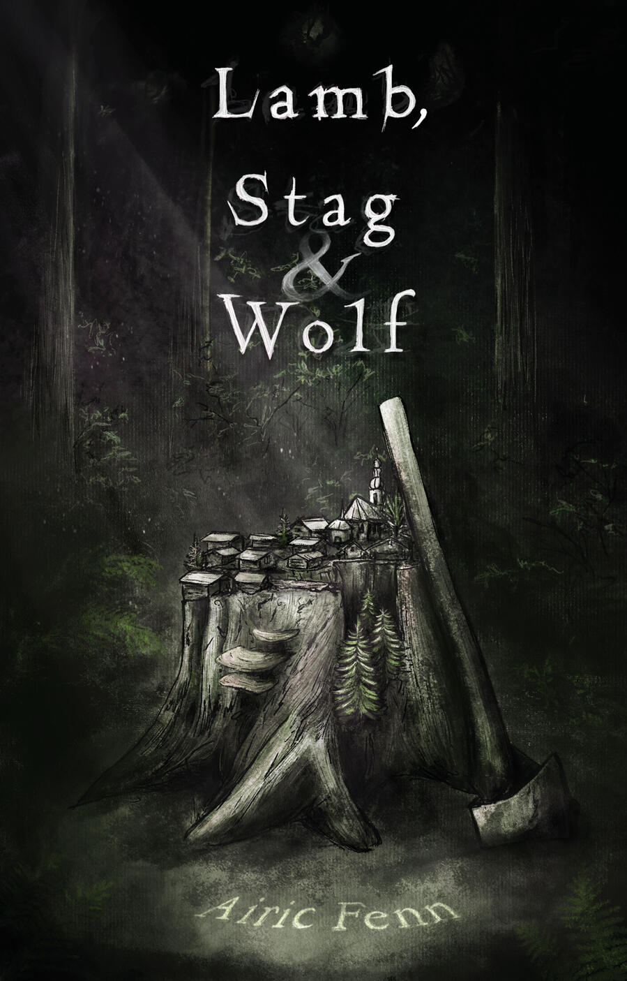 A book cover depicting a black and green illustrated scene of a dark, forest clearing with a mossy tree stump sitting in a patch of filtered light in the middle. On top of the stump is a small village, and leaning against the side of the stump is an axe.